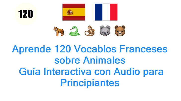 Aprende 120 Vocablos Franceses sobre Animales: Guía Interactiva con Audio para Principiantes